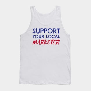 Support Your Local Marketer Tank Top